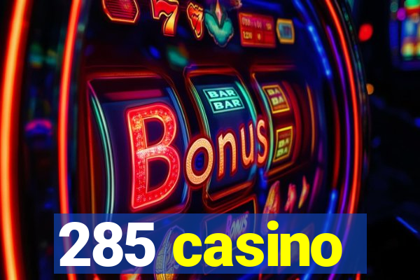 285 casino